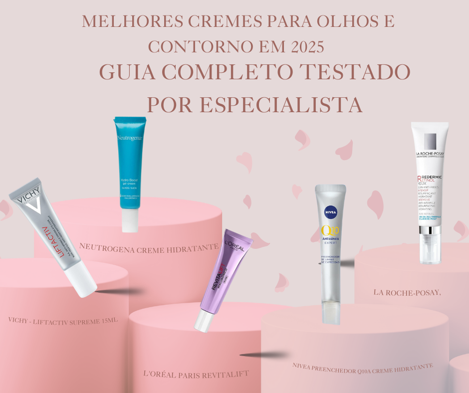 Melhores Cremes para Olhos e Contorno em 2025 — Guia Completo Testado por Especialista
